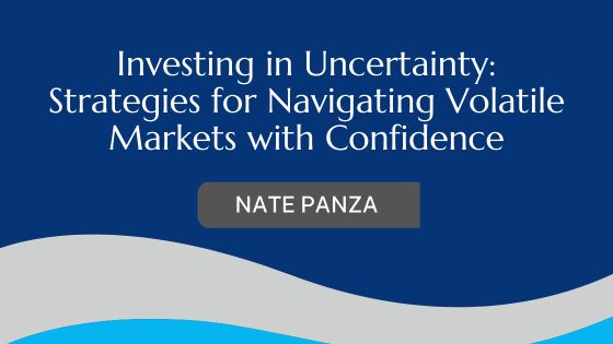 Investing in Uncertainty: Strategies for Navigating Volatile Markets with Confidence