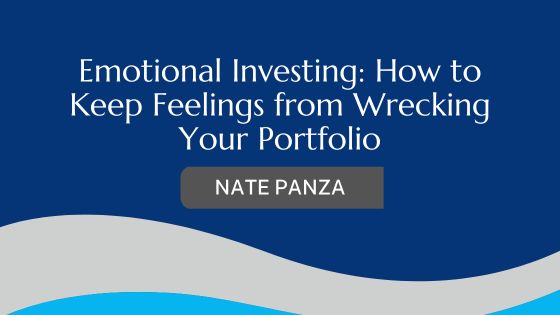 Emotional Investing: How to Keep Feelings from Wrecking Your Portfolio